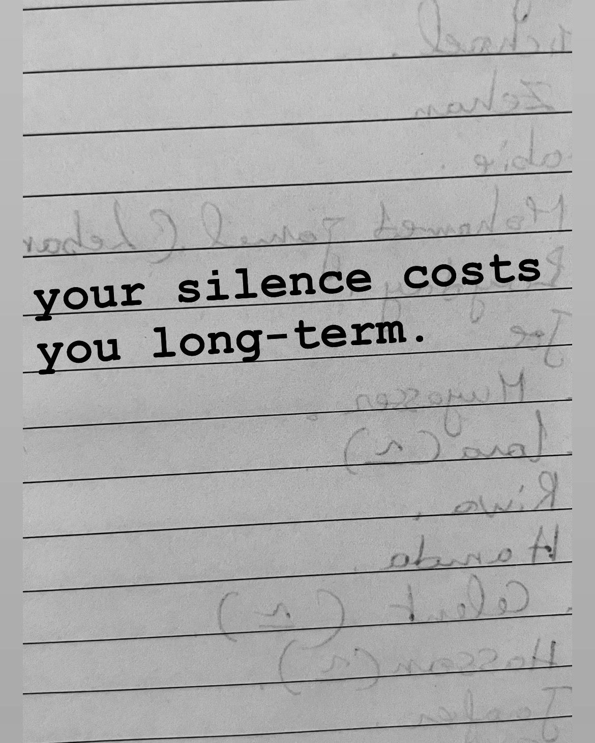 Your silence costs you long-term.